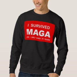 I Survived MAGA  Sweatshirt