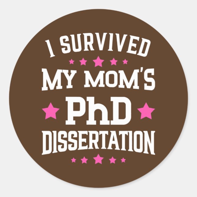 I Survived Mom's PhD Dissertation Doctor of Runder Aufkleber (Vorderseite)