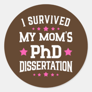 I Survived Mom's PhD Dissertation Doctor of Runder Aufkleber