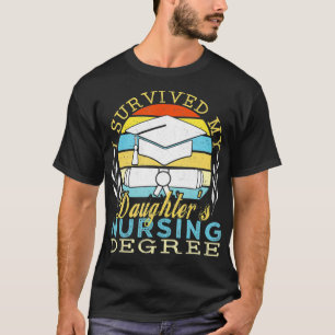 I Survived My Daughter's Nursing Degree T-Shirt