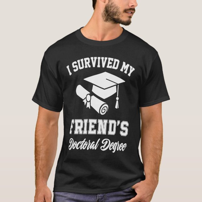 i survived my friends doctoral degree graduation g T-Shirt (Vorderseite)
