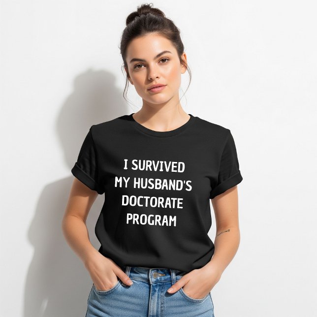 I Survived My Husband's Doctorate Program Shirt, T-Shirt (Von Creator hochgeladen)