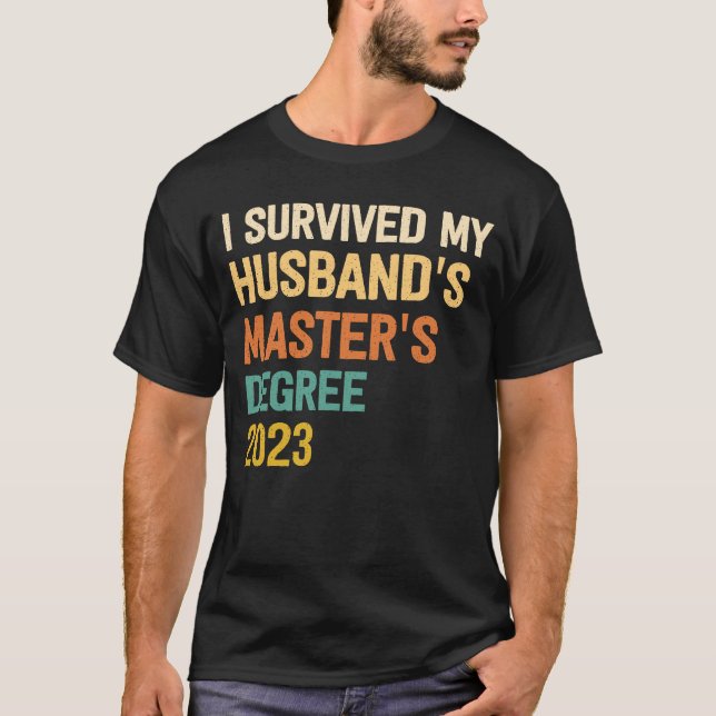i survived my husbands masters degree graduation 2 T-Shirt (Vorderseite)
