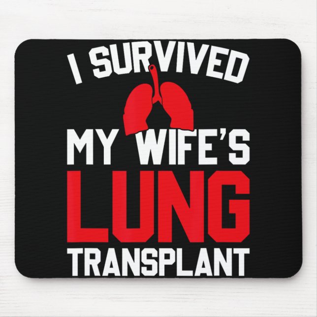 I Survived My Wife's Lung Transplant, New Lung  Mousepad (Vorne)