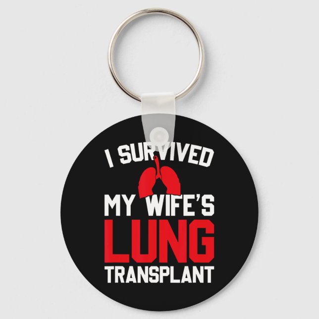 I Survived My Wife's Lung Transplant, New Lung  Schlüsselanhänger (Vorderseite)