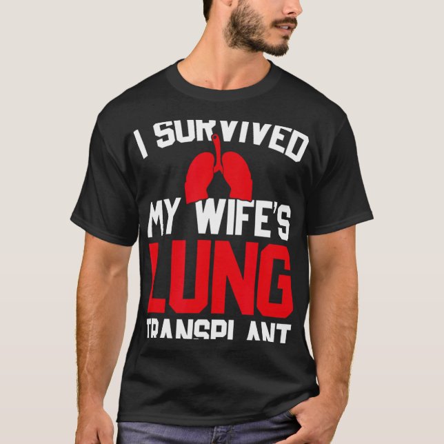 I Survived My Wife's Lung Transplant, New Lung  T-Shirt (Vorderseite)