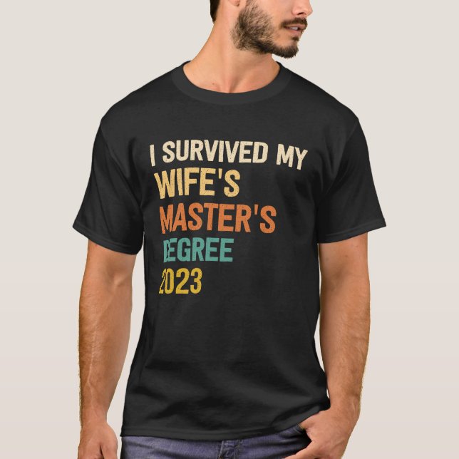 i survived my wifes masters degree graduation 2023 T-Shirt (Vorderseite)