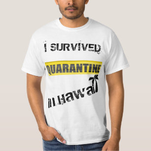 I Survived Quarantine in Hawaii T - Shirt