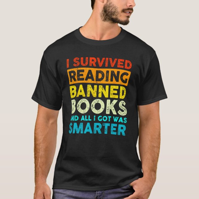 I Survived Reading Banned Books And All I Got Was  T-Shirt (Vorderseite)