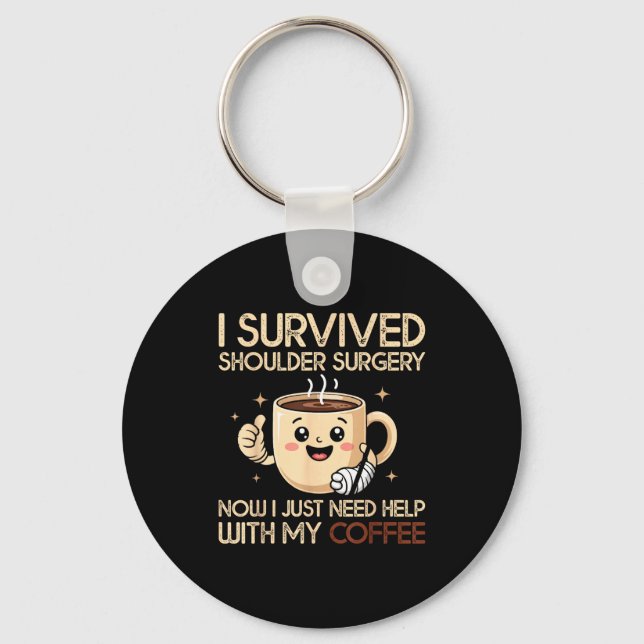 I Survived Shoulder Surgery Funny Coffee Lover Men Schlüsselanhänger (Vorderseite)
