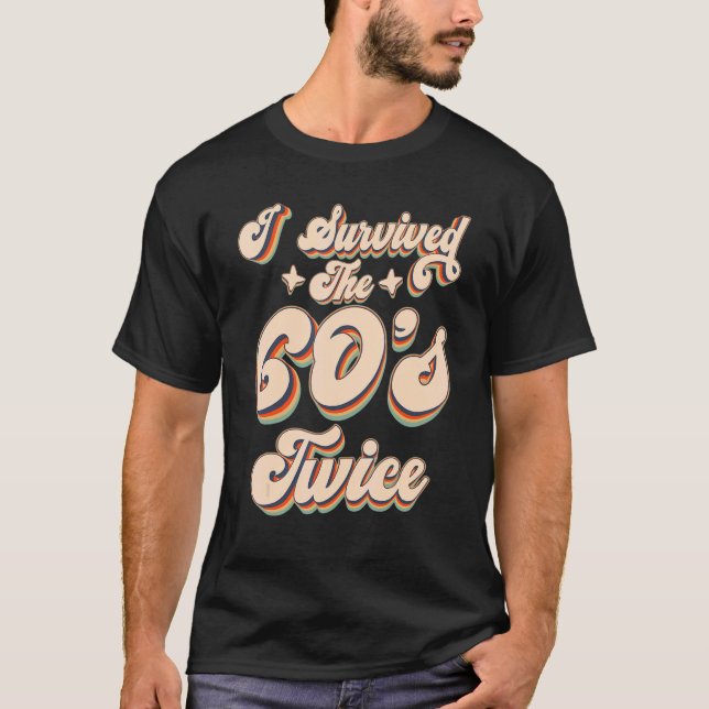 I Survived The 60s Twice Sixties 70th 70s Year Old T-Shirt (Vorderseite)