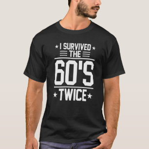 I Survived The 60s Twice Sixties 70th 70s Year Old T-Shirt