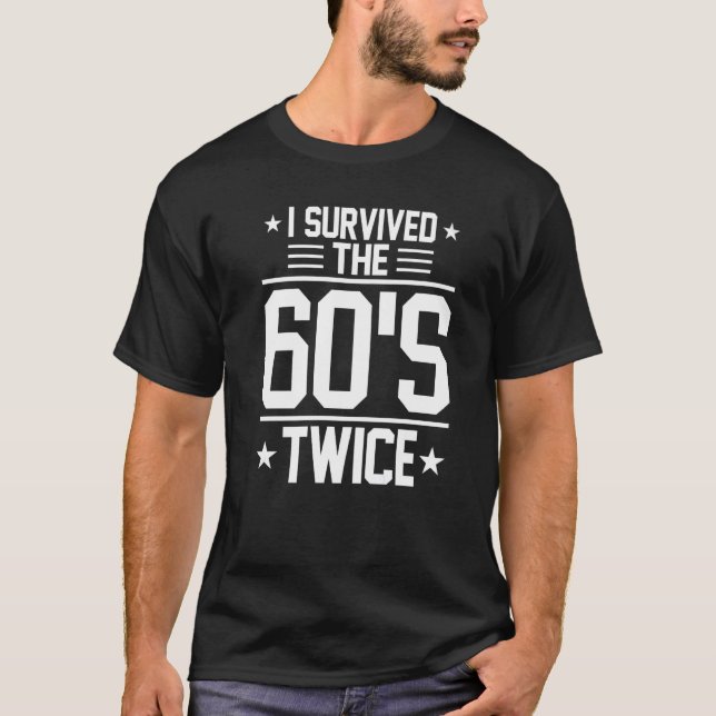 I Survived The 60s Twice Sixties 70th 70s Year Old T-Shirt (Vorderseite)