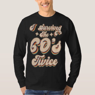 I Survived The 60s Twice Sixties 70th 70s Year Old T-Shirt