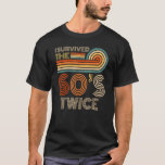 I Survived The 60s Twice Sixties 70th 70s Year Old T-Shirt<br><div class="desc">Ich überlebte den 60er zweimal sechzig 70er Jahr alt Geburtstag 10.</div>