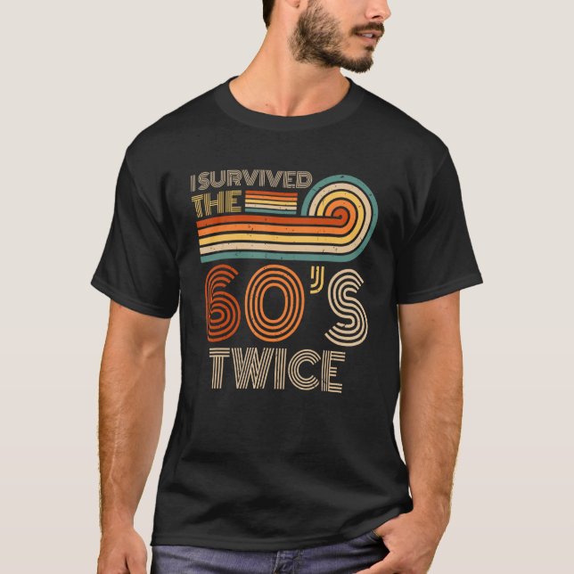 I Survived The 60s Twice Sixties 70th 70s Year Old T-Shirt (Vorderseite)
