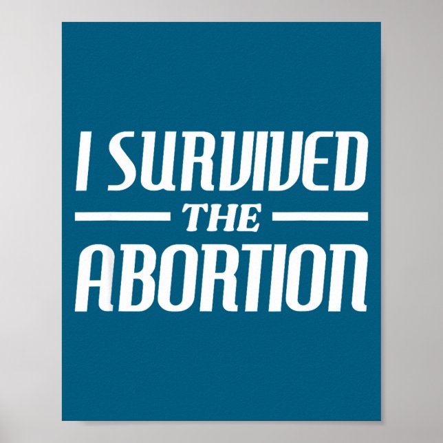 I Survived The Abortion Funny Sarcastic Quotes  Poster (Vorne)