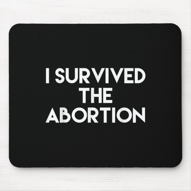 I Survived The Abortion - Funny Shirt  Mousepad (Vorne)