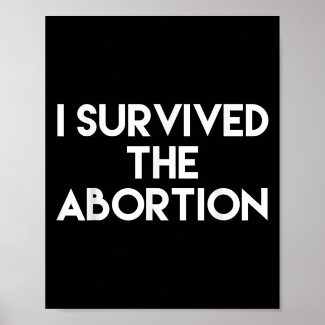 I Survived The Abortion - Funny Shirt  Poster (Vorne)