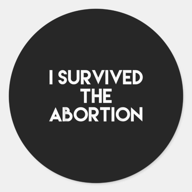 I Survived The Abortion - Funny Shirt  Runder Aufkleber (Vorderseite)