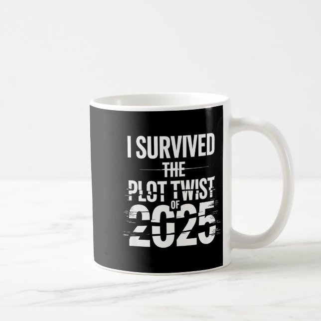 I Survived The Plot Twist Of 2025 Funny 2026 New Y Kaffeetasse (Rechts)