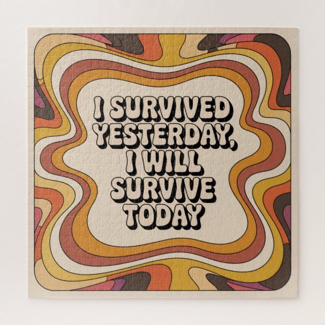 I Survived Yesterday, I Will Survive Today (Vertikal)