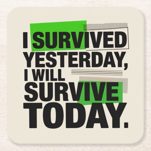 I Survived Yesterday, I Will Survive Today Rechteckiger Pappuntersetzer (Vorderseite)