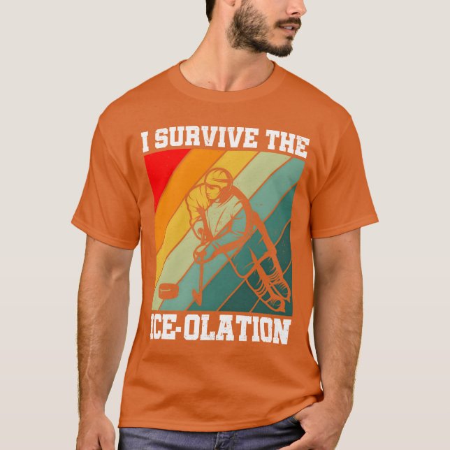 I Survivehe Iceolation Hockey Player Sports friend T-Shirt (Vorderseite)