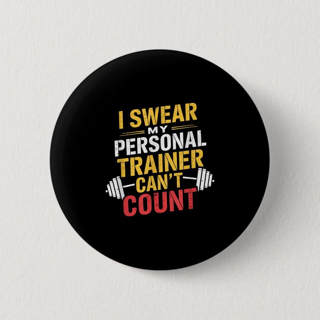 I Swear My Trainer Can’t Count Funny Gym  Button (Vorderseite)