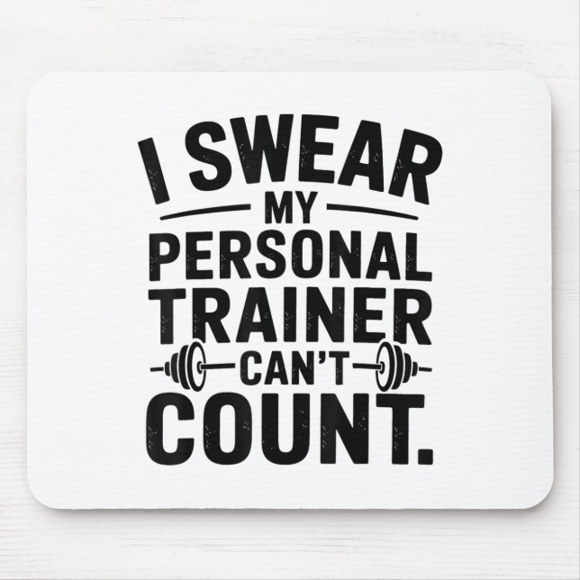 I Swear My Trainer Can’t Count Funny Gym Humor  Mousepad (Vorne)