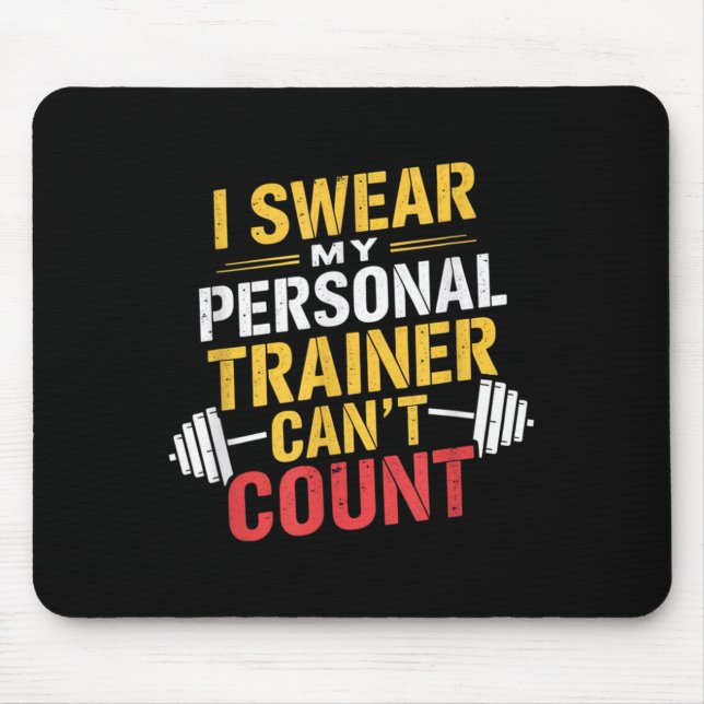 I Swear My Trainer Can’t Count Funny Gym  Mousepad (Vorne)