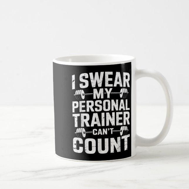 I Swear My Trainer Can’t Count Funny Gym Sarcasm  Kaffeetasse (Rechts)
