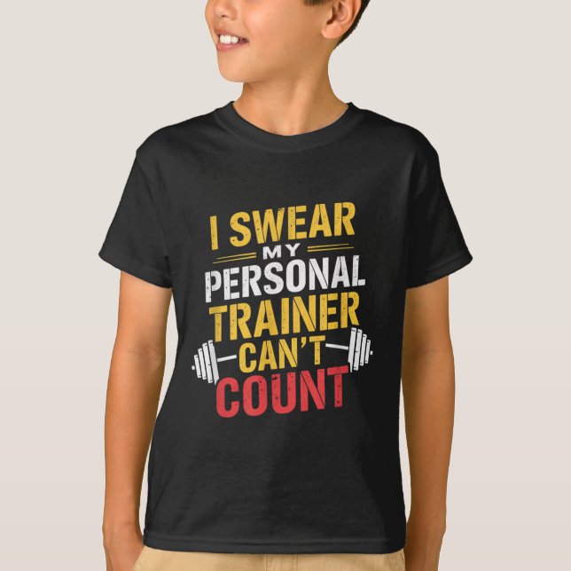I Swear My Trainer Can’t Count Funny Gym  T-Shirt (Vorderseite)