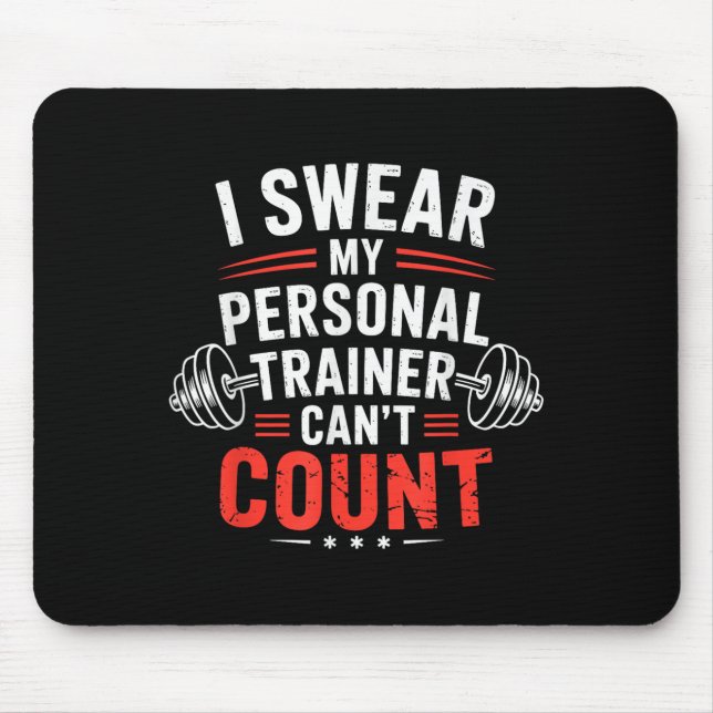 I Swear My Trainer Can’t Count Gym Humor  Mousepad (Vorne)