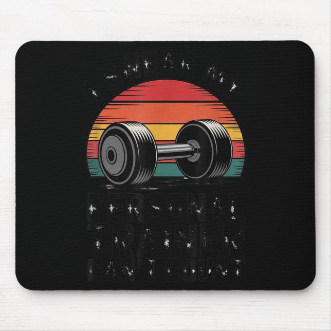 I Swear My Trainer Can't Count For Gym Enthusiasts Mousepad (Vorne)