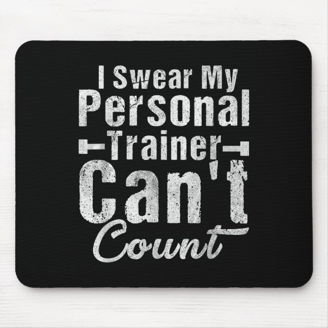 I Swear My Trainer Can't Count Funny Weightlifting Mousepad (Vorne)
