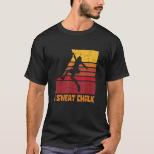 I Sweat Chalk Graphic Bouldering Mountainering Cl T-Shirt