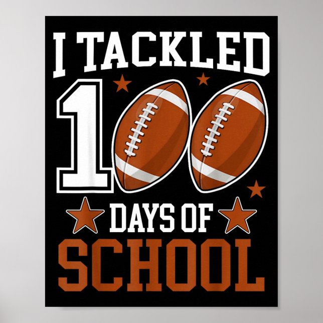 I Tackled 100 Day Of School Funny 100th Day School Poster (Vorne)