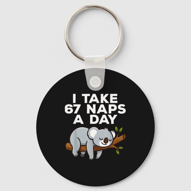 I Take 67 Naps A Day Funny Koala Six Seven Meme  Schlüsselanhänger (Vorderseite)