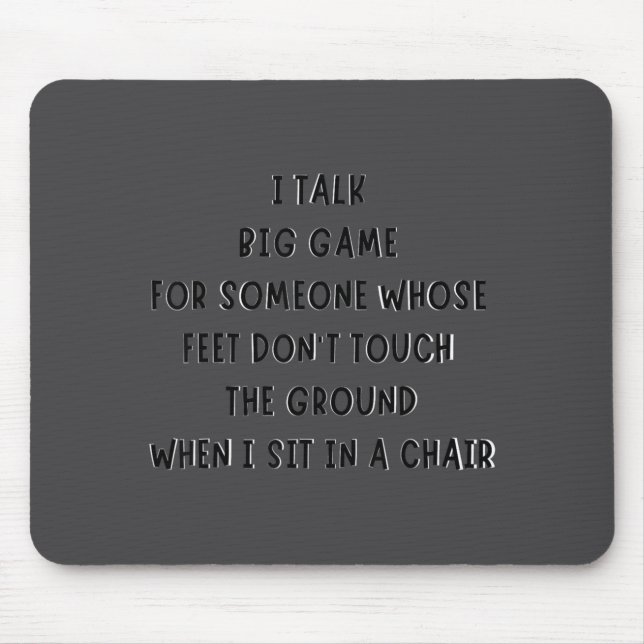 I Talk Big Game For Someone Whose Feet Dont Touch  Mousepad (Vorne)