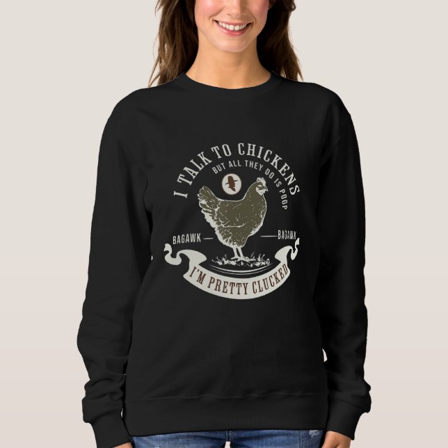 I Talk To Chickens  Chicken Owners Farming Quote M Sweatshirt (Vorderseite)