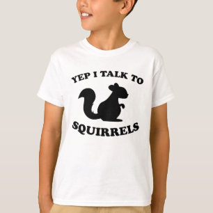 I Talk To Squirrels Design Silhouette Saying Gift T-Shirt