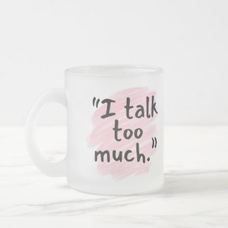 "I Talk Too Much" Funny Confession Wife Mug