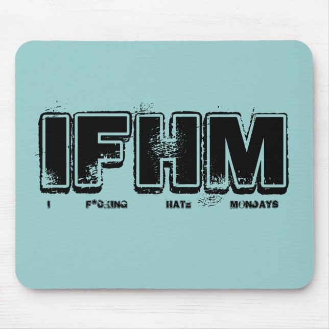 I tapis de souris de lundi de haine de F*cking (Devant)