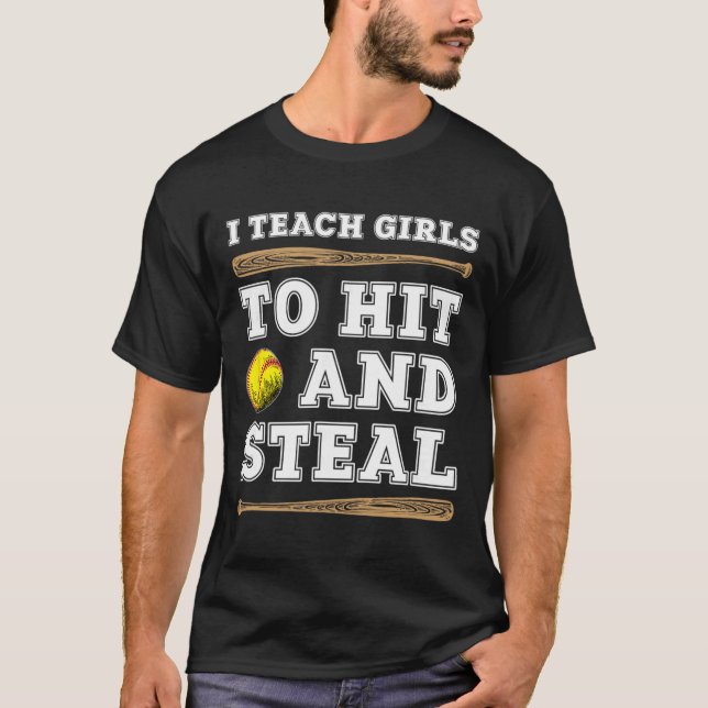 I Teach Girls To Hit And Steal - Funny Softll Coac T-Shirt (Vorderseite)