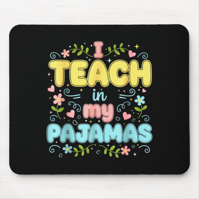 I Teach In My Pajamas Funny Online Virtual Teacher Mousepad (Vorne)