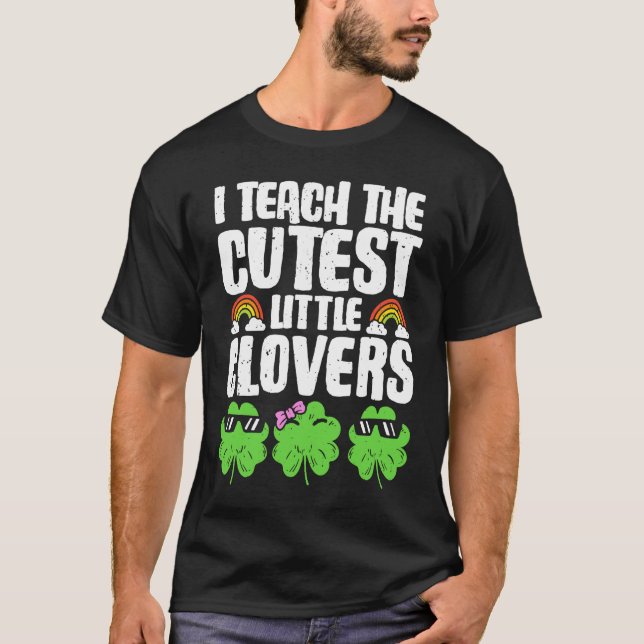 I Teach The Cutest Clovers in the patch Teacher St T-Shirt (Vorderseite)