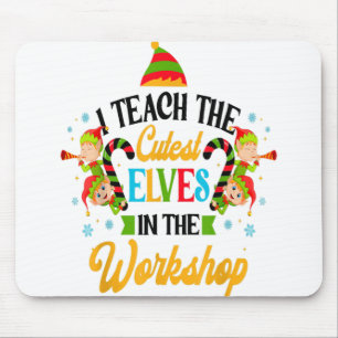 I Teach The Cutest Elves School Funny Christmas Te Mousepad