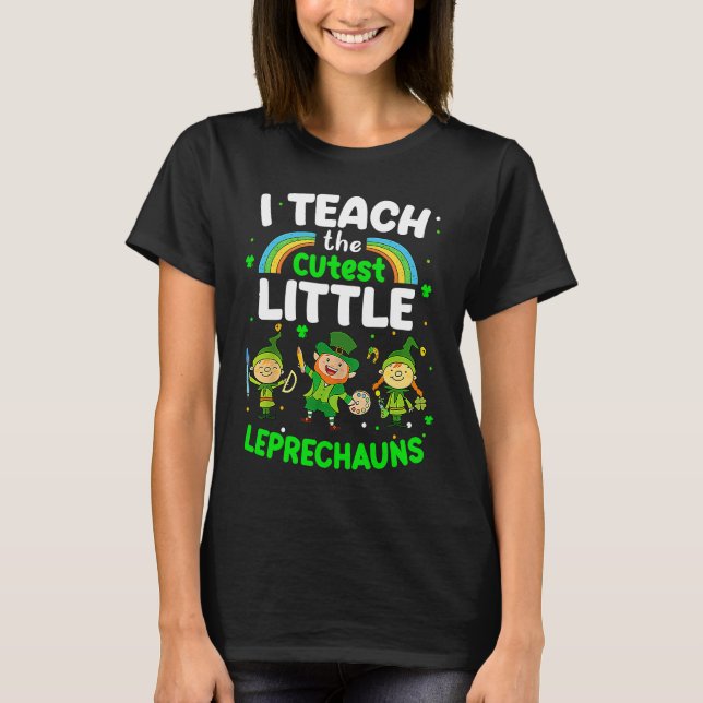 I Teach The Cutest Little Leprechauns T  School Cu T-Shirt (Vorderseite)
