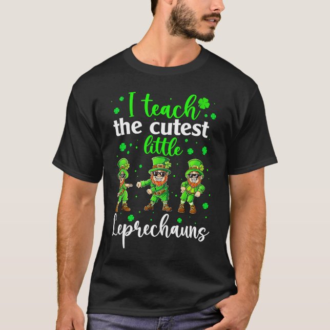 I Teach The Cutest Little Leprechauns T  School Cu T-Shirt (Vorderseite)
